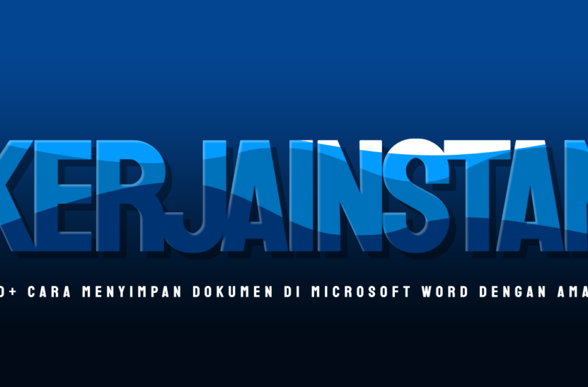  10+ Cara Menyimpan Dokumen di Microsoft Word dengan Aman