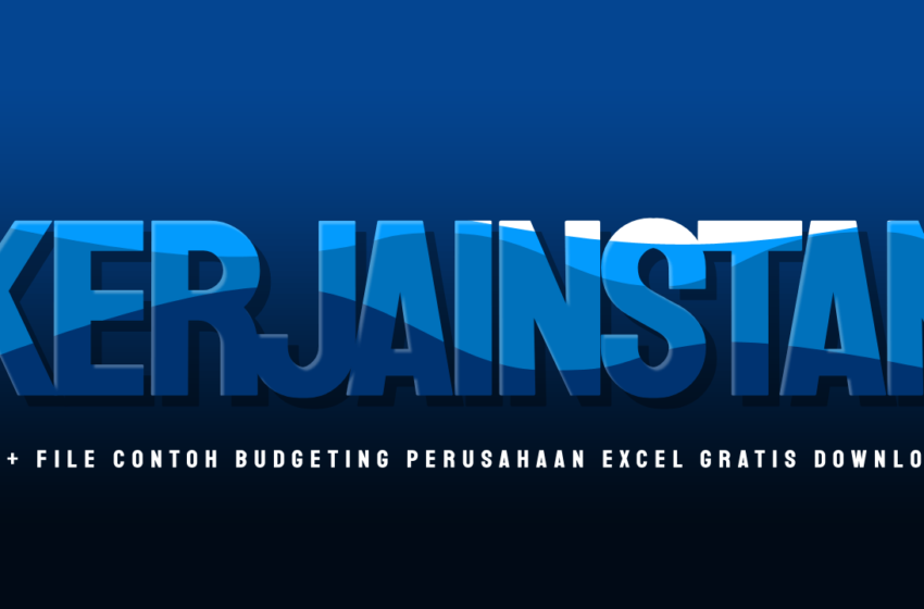 100+ File Contoh Budgeting Perusahaan Excel Gratis Download!