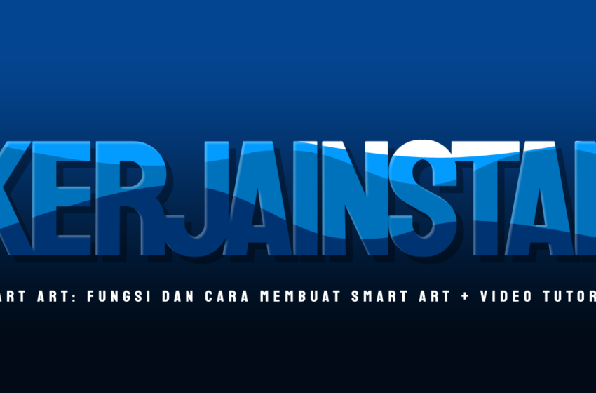 Smart Art: Fungsi dan Cara Membuat Smart Art + Video Tutorial