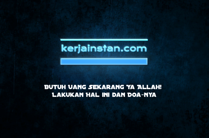  Butuh Uang Sekarang Ya Allah! Lakukan Hal ini dan Doa-nya