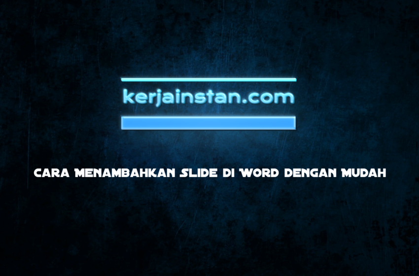 Cara Menambahkan Slide di Word dengan Mudah