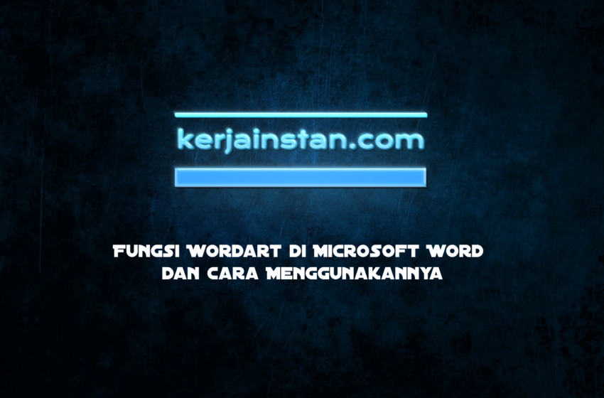  Fungsi WordArt di Microsoft Word dan Cara Menggunakannya