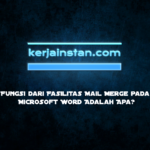 Fungsi dari Fasilitas Mail Merge pada Microsoft Word Adalah Apa?