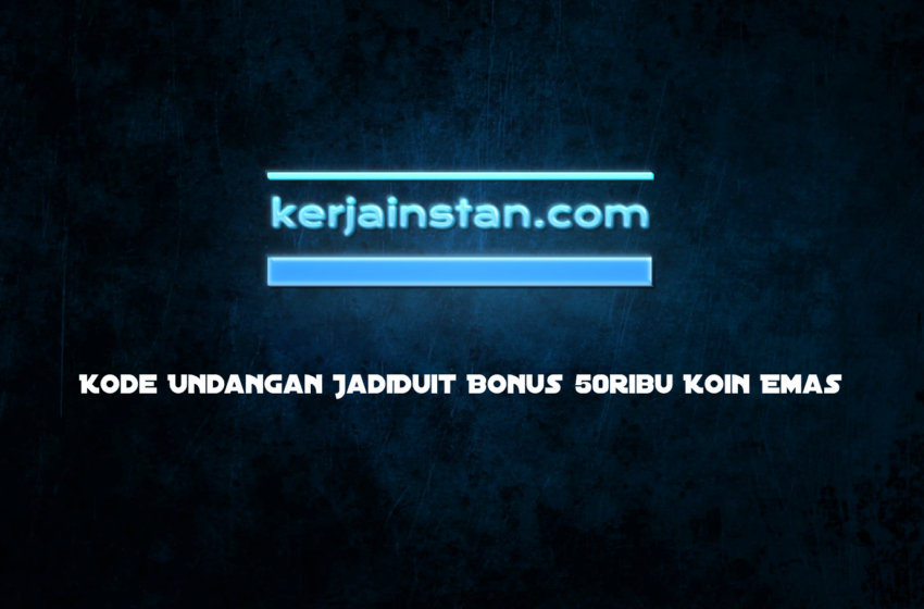  Kode Undangan Jadi Duit Bonus 50Ribu Koin Emas