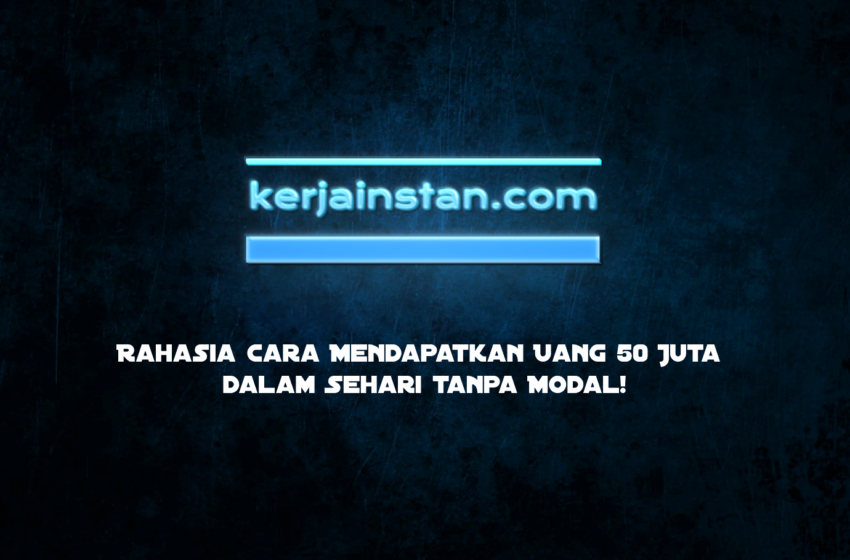  Rahasia Cara Mendapatkan Uang 50 Juta dalam Sehari tanpa Modal!